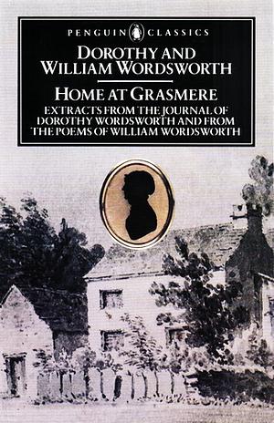 Home at Grasmere: Extracts from the Journal of Dorothy Wordsworth and from the Poems of William Wordsworth by Dorothy Wordsworth, William Wordsworth