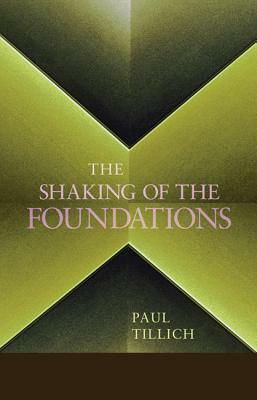 The Shaking of the Foundations by Paul Tillich