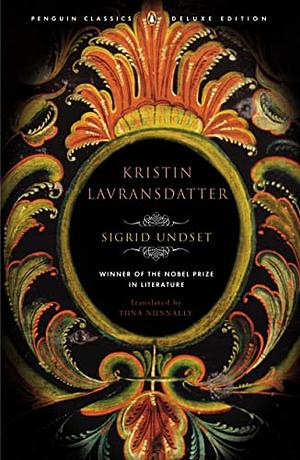 Kristin Lavransdatter: (Penguin Classics Deluxe Edition) by Sigrid Undset
