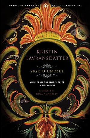 Kristin Lavransdatter: (Penguin Classics Deluxe Edition) by Sigrid Undset