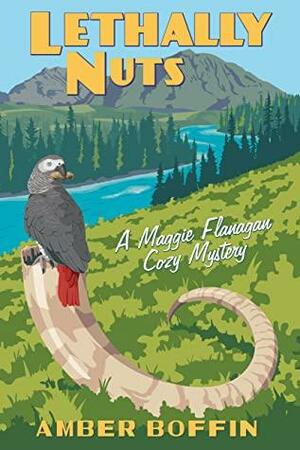 Lethally Nuts: A Maggie Flanagan Cozy Mystery by Amber Boffin