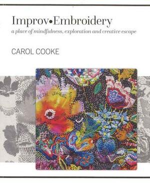 Improve Embroidery: Contemporary Hand Embroidery by Carol A. Cooke