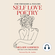 Self Love Poetry: For Thinkers & Feelers by Melody Godfred