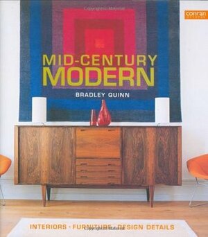 Mid-Century Modern: Interiors, Furniture, Design Details by Bradley Quinn