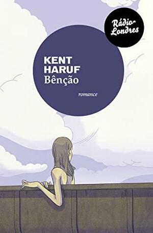Bênção by Kent Haruf
