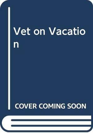 Vet on Vacation by Alex Duncan, Madelaine Duke