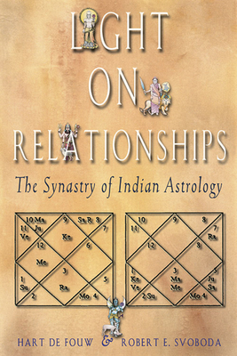 Light on Relationships: The Synatry of Indian Astrology by Hart Defouw, Robert E. Svoboda