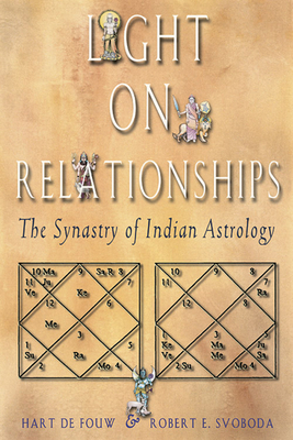 Light on Relationships: The Synatry of Indian Astrology by Hart Defouw, Robert E. Svoboda