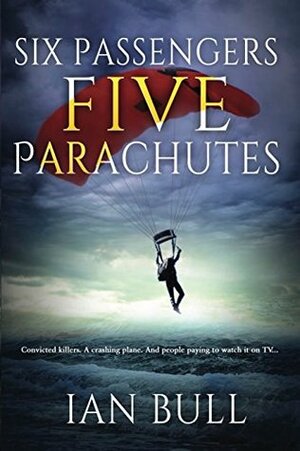 Six Passengers, Five Parachutes by Ian Bull