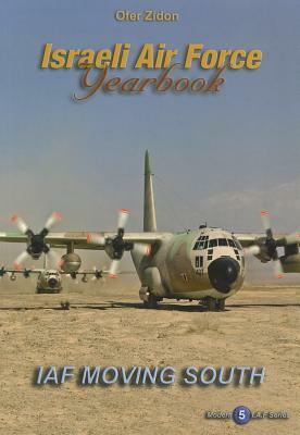 Israeli Air Force Yearbook: IAF Moving South by Ofer Zidon