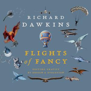 Flights of Fancy: Defying Gravity by Design and Evolution by Richard Dawkins