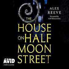The House on Half Moon Street by Alex Reeve