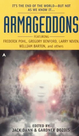 Armageddons by Frederik Pohl, Nancy Kress, Raccoona Sheldon, Richard Cowper, William Barton, Howard Waldrop, Fritz Leiber, Gardner Dozois, Jack Dann, Geoffrey A. Landis, Sterling Blake, Larry Niven, Allan Danzig