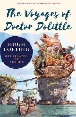 The Voyages of Doctor Dolittle: [Illustrated] by Hugh Lofting