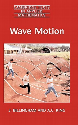 Wave Motion by A. C. King, John Billingham, J. Billingham