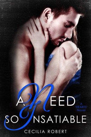 A Need So Insatiable by Cecilia Robert