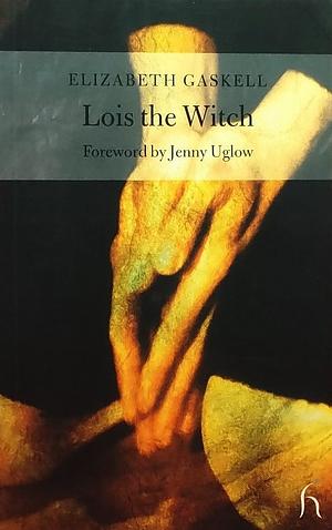 Lois the Witch by Elizabeth Gaskell