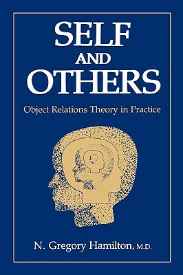 Self and Others: Object Relations Theory in Practice by N. Gregory Hamilton