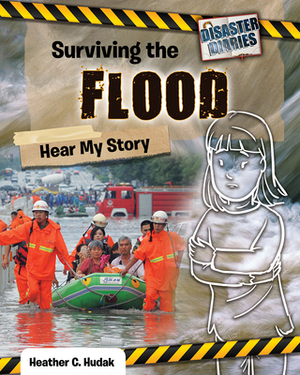 Surviving the Flood: Hear My Story by Heather C. Hudak