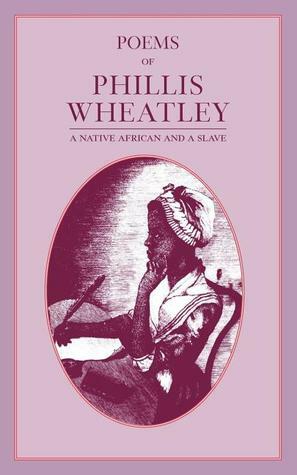 Poems of Phillis Wheatley by Phillis Wheatley
