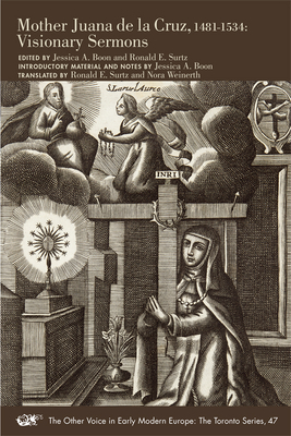 Mother Juana de la Cruz, 1481-1534: Visionary Sermons, Volume 494 by 