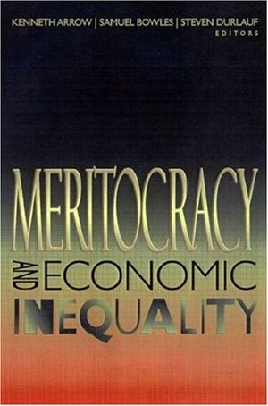 Meritocracy and Economic Inequality by Samuel Bowles, Kenneth J. Arrow