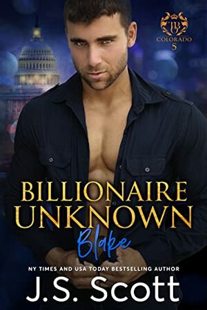 Billionaire Unknown: Blake by J.S. Scott