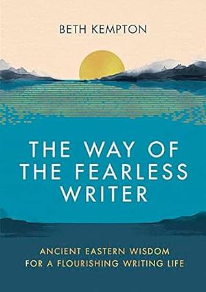 The Way of the Fearless Writer  by Beth Kempton