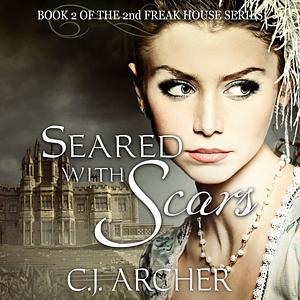 Seared With Scars by C.J. Archer