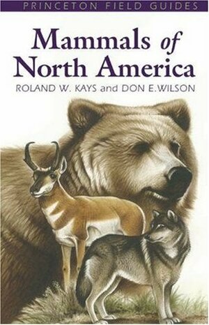 Mammals of North America by Don E. Wilson, Roland W. Kays
