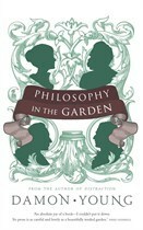 Philosophy In The Garden by Damon Young
