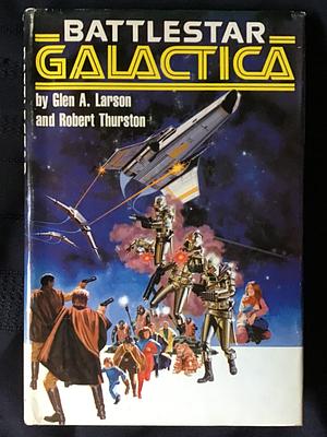 Battlestar Galactica by Robert Thurston, Glen A. Larson