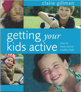 Getting Your Kids Active by Claire Gillman