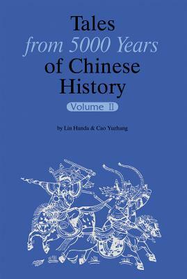 Tales from 5000 Years of Chinese History Volume II by Cao Yuzhang, Lin Handa