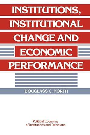 Institutions, Institutional Change and Economic Performance by Douglass C. North