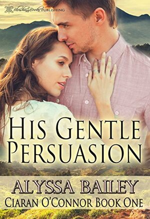 His Gentle Persuasion by Alyssa Bailey