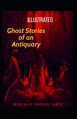 Ghost Stories of an Antiquary Illustrated by M.R. James