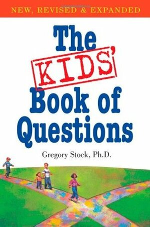 The Kids' Book of Questions: Revised for the New Century by Gregory Stock