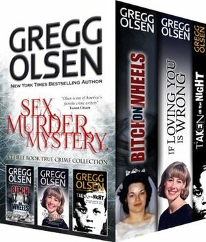 Sex. Murder. Mystery. (True Crime box set) by Gregg Olsen