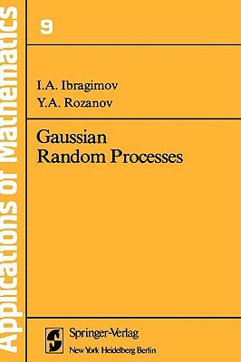 Gaussian Random Processes by I. a. Ibragimov, Y. a. Rozanov