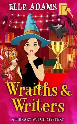 Wraiths & Writers by Elle Adams