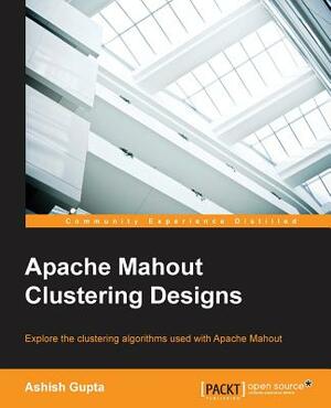 Apache Mahout Clustering Designs by Ashish Gupta