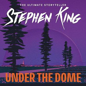 Under the Dome by Stephen King