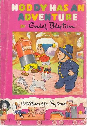 Noddy Has an Adventure by Enid Blyton