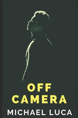 Off Camera by Michael Luca