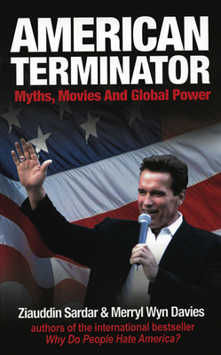 American Terminator: Myths, Movies, and Global Power by Merryl Wyn Davies, Ziauddin Sardar