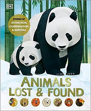 Animals Lost and Found: Stories of Extinction, Conservation by Jason Bittel