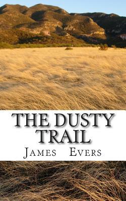 The Dusty Trail: A Western short story taken from Wyoming Fervor by James Evers