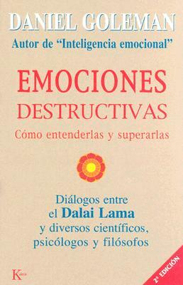 Emociones Destructivas: Como Entenderlas y Superarlas by Daniel P. Goleman, Dalai Lama XIV