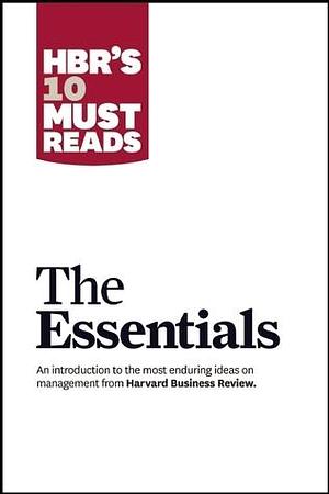 HBR'S 10 Must Reads: The Essentials by Thomas H. Davenport, Harvard Business Review, Harvard Business Review, Michael Overdorf